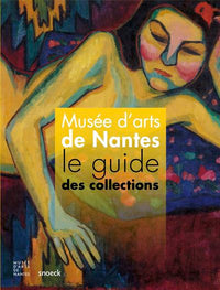 GUIDE DES COLLECTIONS DU MUSEE DES BEAUX ART DE NANTES