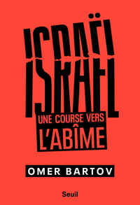 Israël. Une course vers l'abîme