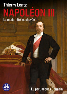 Napoléon III - La modernité inachevée