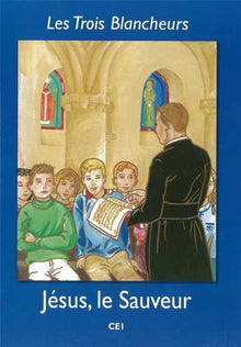 Les Trois Blancheurs - Jesus, le Sauveur - Volume 2 - CE1