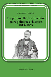 Joseph Trouillat, un itinéraire entre politique et histoire