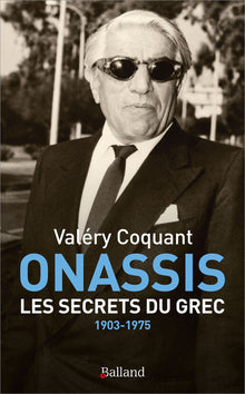 Onassis. Les secrets du Grec