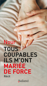 Tous coupables ils m'ont mariée de force