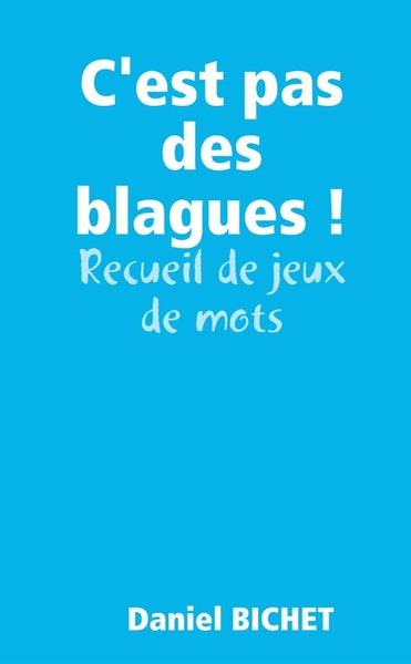 C'est pas des blagues !