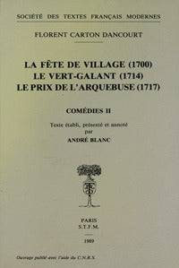 Comédies - Tome II: La Fête de village, Le Vert-Galant, Le Prix de l'arquebuse