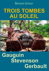 Gauguin, Stevenson, Gerbault. Trois Tombes Au Sole
