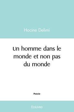 Un homme dans le monde et non pas du monde