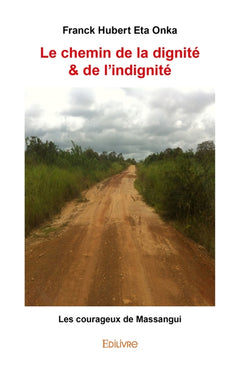 Le chemin de la dignité & de l'indignité