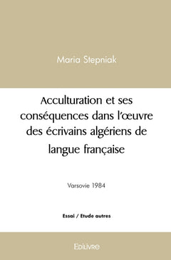 Acculturation et ses conséquences dans l'oeuvre des écrivains algériens de langue française