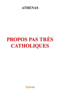 Propos pas très catholiques
