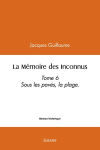 La Mémoire des Inconnus - Tome 6