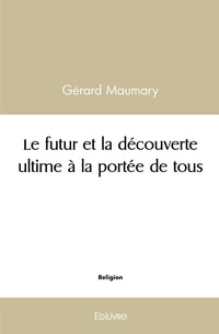 Le futur et la découverte ultime à la portée de tous