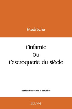 L'infamie ou L'escroquerie du siècle