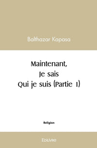 Maintenant je sais qui je suis (Partie 1)