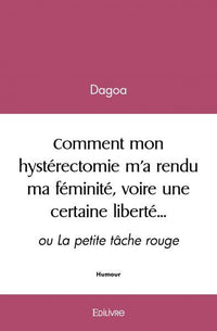 Comment mon hystérectomie m'a rendu ma féminité, voire une certaine liberté...