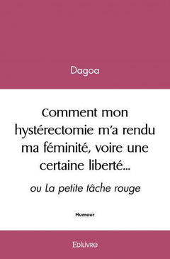Comment mon hystérectomie m'a rendu ma féminité, voire une certaine liberté...