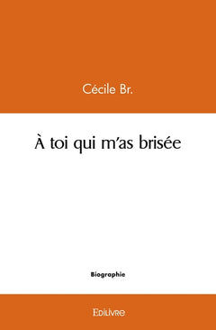 À toi qui m'as brisée