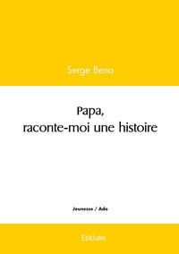 Papa, raconte-moi une histoire