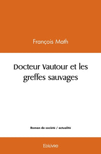 Docteur Vautour et les greffes sauvages