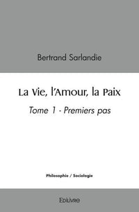 La Vie, l'Amour, la Paix - Tome 1
