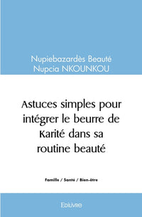 Astuces simples pour intégrer le beurre de Karité dans sa routine beauté