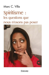 Spiritisme : les questions que nous n'osons pas poser