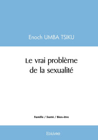 Le vrai problème de la sexualité