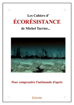 Les Cahiers d'écorésistance de Michel Tarrier...