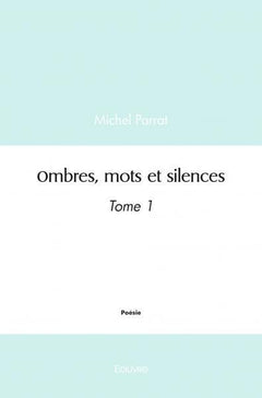 Ombres, mots et silences - Tome 1