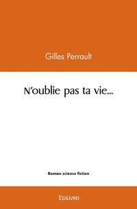 N'oublie pas ta vie...