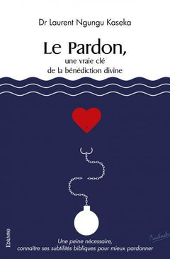 Le Pardon, une vraie clé de la bénédiction divine