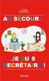 Au secours, je suis secrétaire !