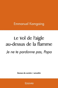 Le Vol de l'aigle au-dessus de la flamme
