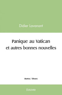 Panique au Vatican et autres bonnes nouvelles