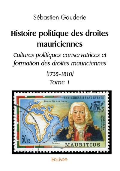 Histoire politique des droites mauriciennes - Tome 1