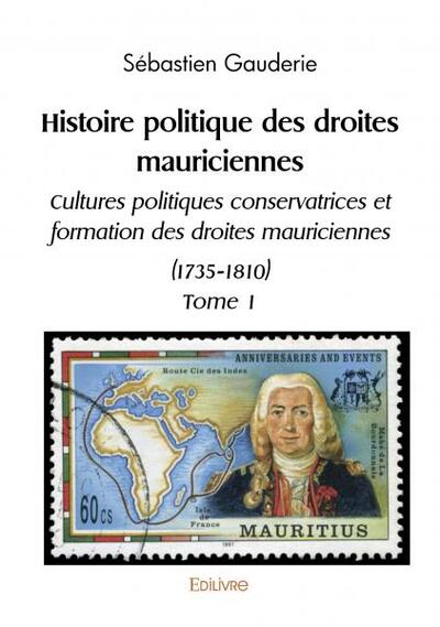 Histoire politique des droites mauriciennes - Tome 1