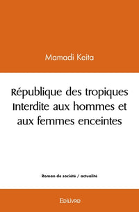 République des tropiques Interdite aux hommes et aux femmes enceintes