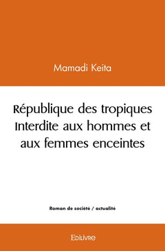 République des tropiques Interdite aux hommes et aux femmes enceintes