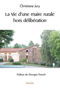 La Vie d'une maire rurale hors délibération