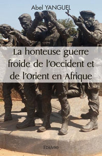 La honteuse guerre froide de l'Occident et de l'Orient en Afrique