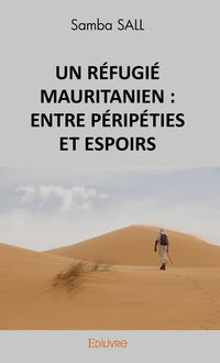 UN RÉFUGIÉ MAURITANIEN : ENTRE PÉRIPÉTIES ET ESPOIRS