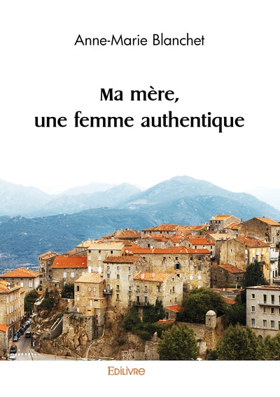 Ma mère, une femme authentique