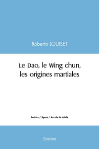 Le Dao, le Wing chun, les origines martiales