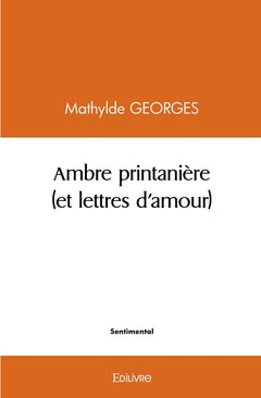 Ambre printanière (et lettres d'amour)