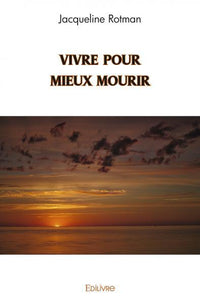 Vivre pour mieux mourir
