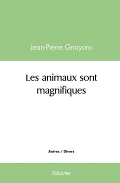 Les animaux sont magnifiques