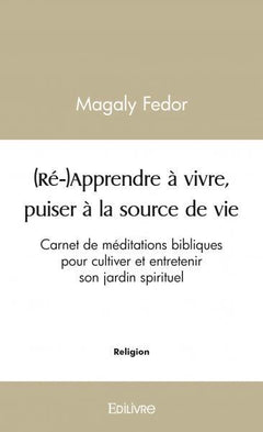 (Ré-)Apprendre à vivre, puiser à la source de vie