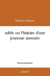 Adèle ou l'histoire d'une jeunesse annexée