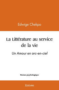 La Littérature au service de la vie - arc-en-ciel