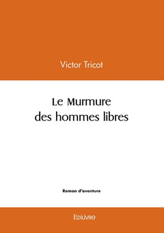 Le murmure des hommes libres
